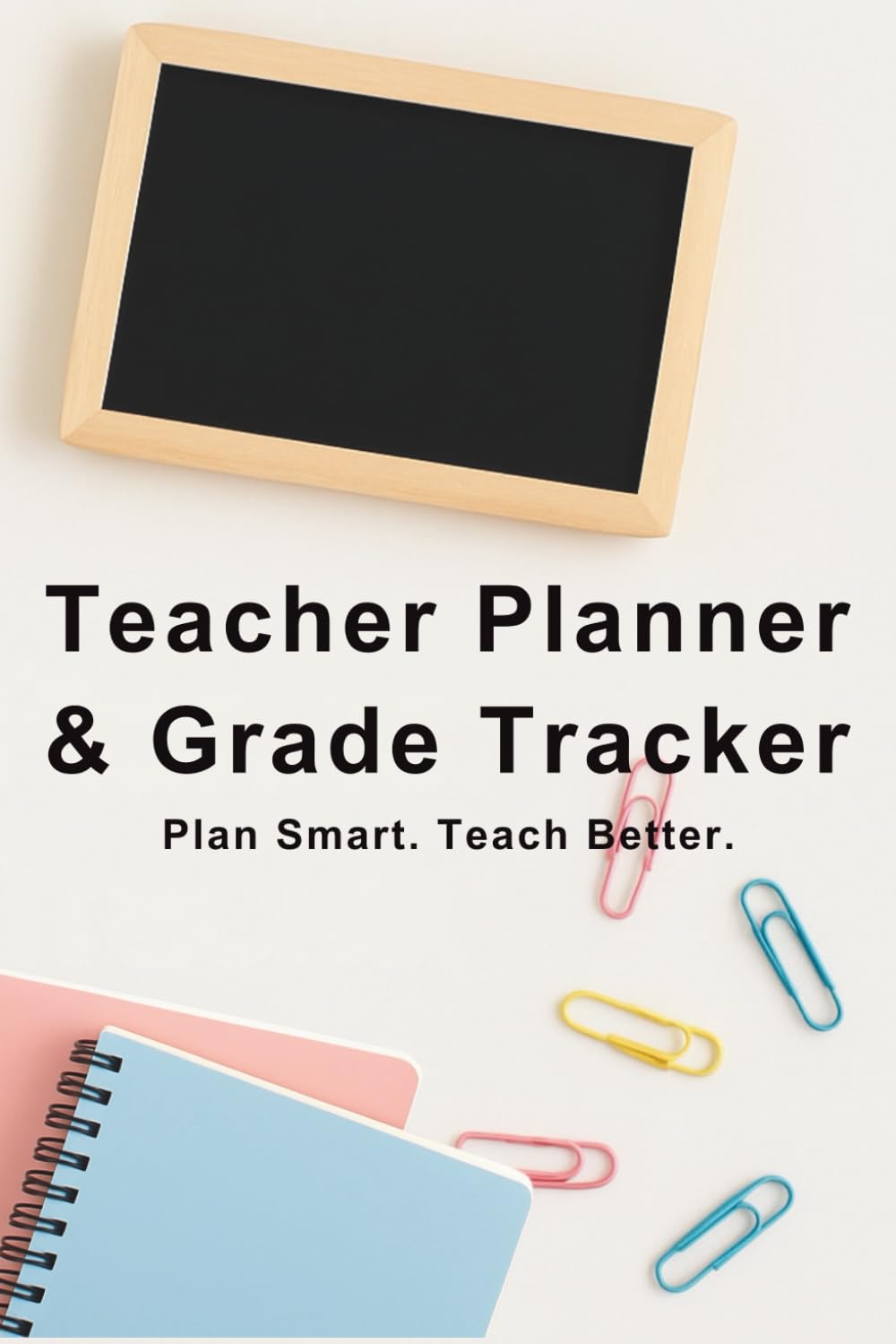 Teacher Planner & Grade Tracker: Plan Smart. Teach Better