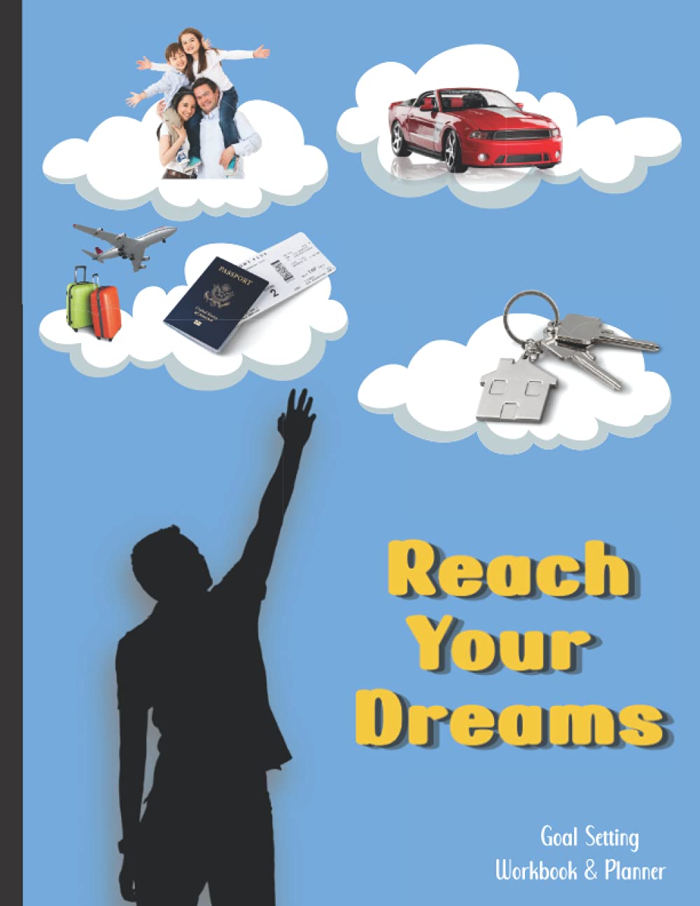 Reach Your Dreams Goal Setting Workbook & Planner: Reach Your Dreams 100 Days At A Time