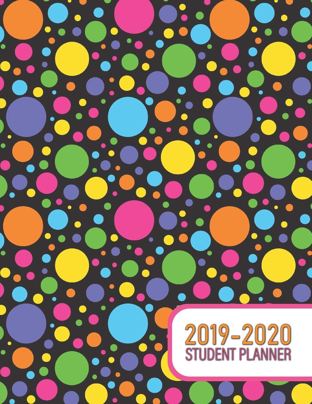 2019 - 2020 Student Planner: Rainbow Polka Dots - Assignment Tracker, Essay Planner, Chapter Log, Grade Tracker, To-Do Lists, Note Pages, and Project Management