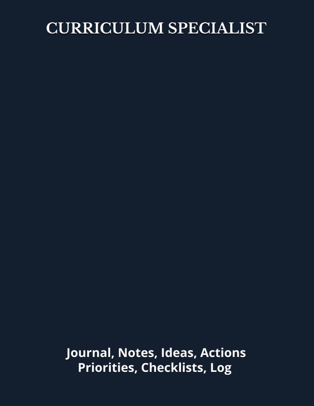 CURRICULUM SPECIALIST: Journal, Notes, Ideas, Actions, Priorities, Checklists, Log | Tool for Daily Goal Setting Tracker | Time Management | ... | Project Office Book Gifts for Meetings
