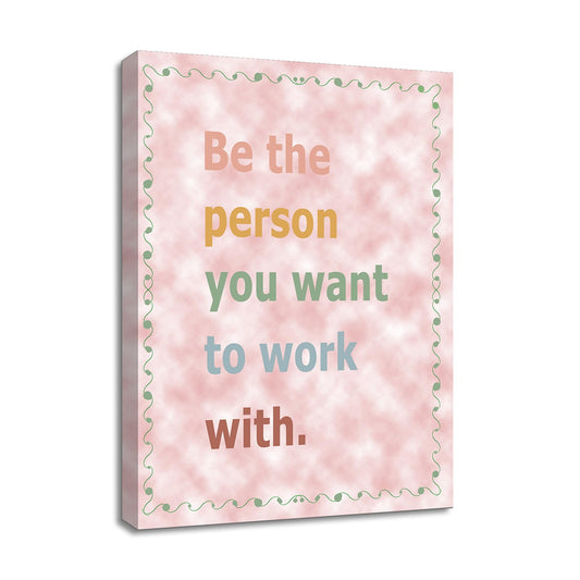YSPCSUN Inspirational Posters for Office, Be the Person You Want to Work With Canvas Poster Single Panel Wall Decor for Home Office Dorm Classroom, Framed Canvas Art, 24x18inch