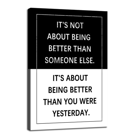 It's About Being Better Than You Were Yesterday Quote Motivational Wall Art Inspirational Poster Canvas Painting Prints Wall Pictures for Living Room Office Home Decor Framed Artwork [12''W x 18''H]
