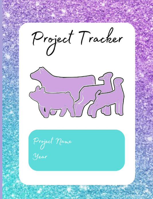 Project Progress Tracker: Livestock Progress Tracker for 4H and FFA Showkids