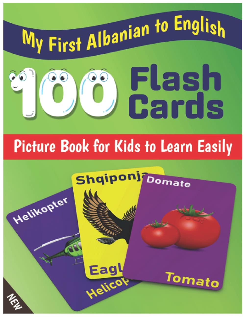 My First Albanian to English 100 Flashcards Picture Book for Kids to Learn Easily: Easy learning Bilingual frequency words flash cards and workbook for toddlers or children.