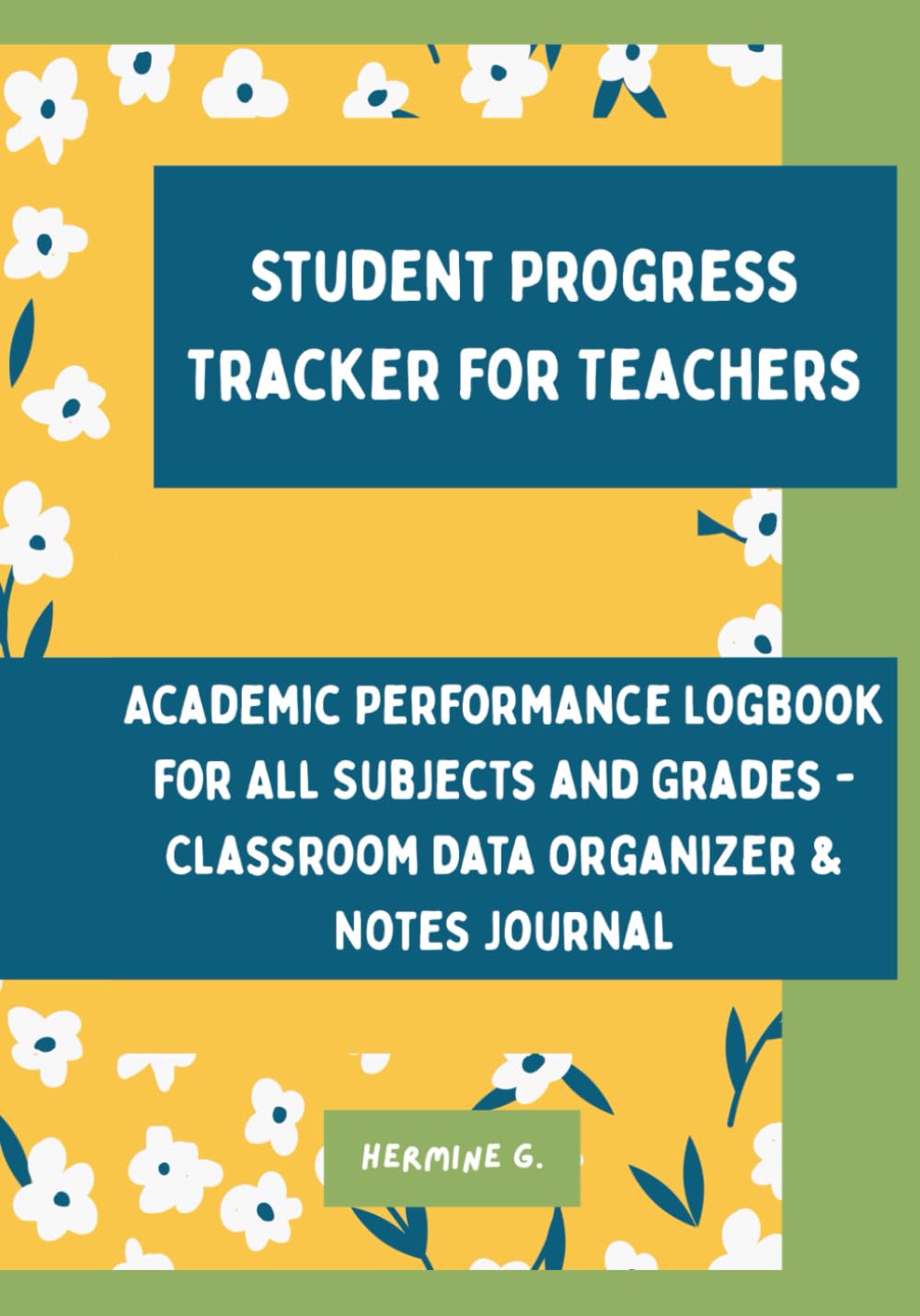 Student Progress Tracker for Teachers: Academic Performance Logbook for All Subjects and Grades - Classroom Data Organizer & Notes Journal