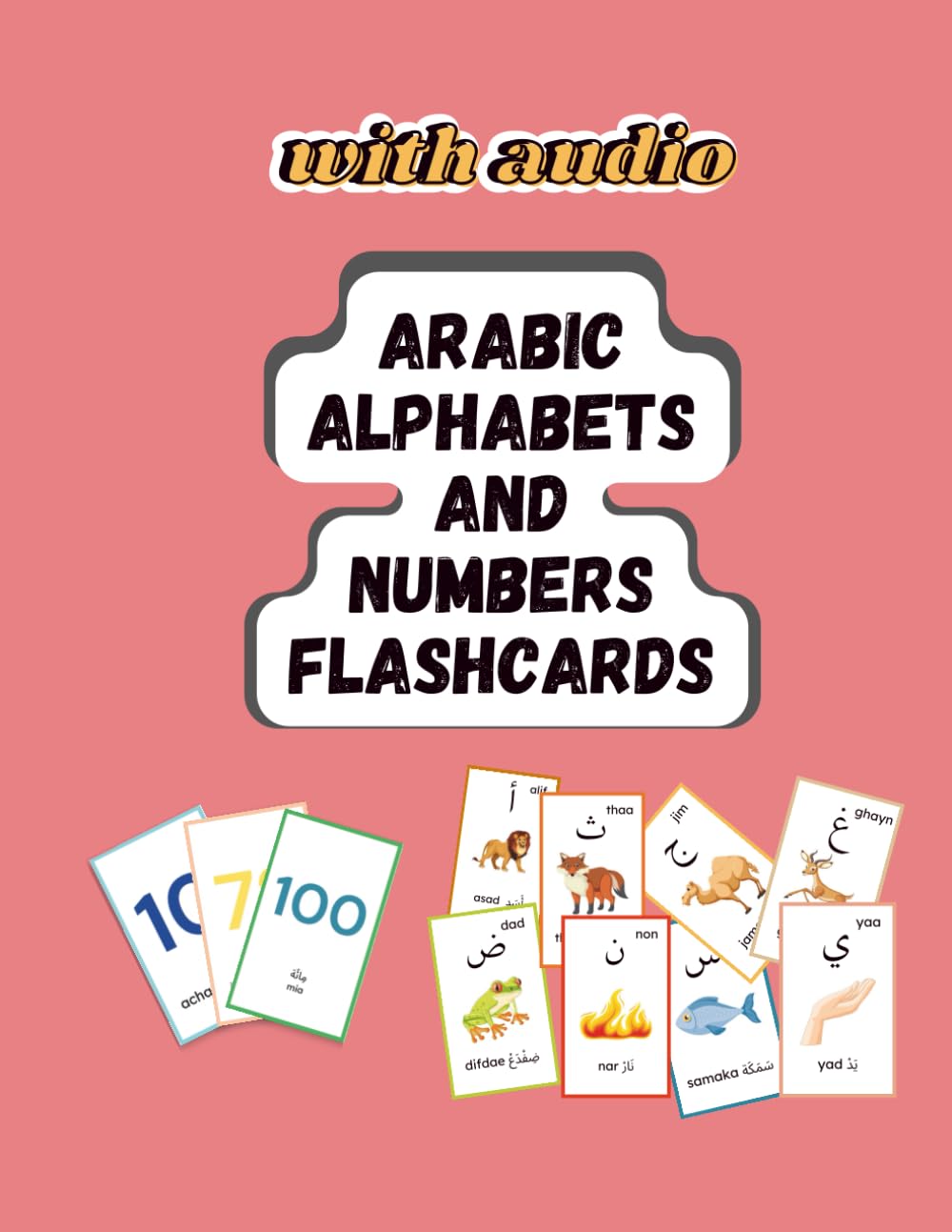 Learn Arabic for kids and Beginners: Alphabet & Numbers Flash Cards Book: The Complete Set for Learning Arabic Letters and Numbers with Audio Pronunciations via QR Codes