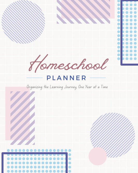 Undated Homeschool planner: Organizing the Learning Journey, One Year at a Time