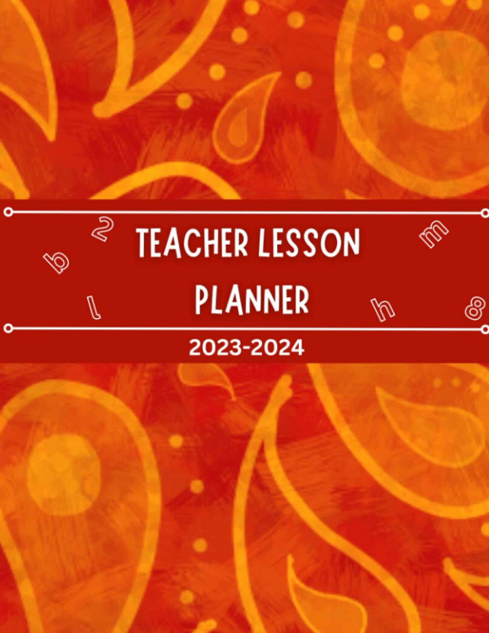 Teacher Lesson Planner 2023-2024: Teacher Grade Book and Lesson Planner
