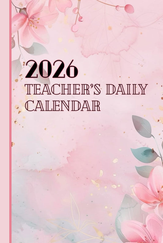 Teacher’s Daily Calendar 2026 for Lessons, Classroom Planning, Notes, and Daily Organization: A Structured Yearly Layout Designed to Support Teaching Routines and School Planning