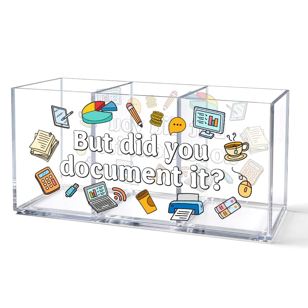 UAKXOIF But Did You Document It Funny Office Acrylic Pen Holder, 3 Compartment Desk Organizer for Coworkers Colleague Teacher, Work Desk Accessories for Home Office School Supplies Storage