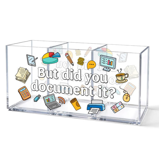 UAKXOIF But Did You Document It Funny Office Acrylic Pen Holder, 3 Compartment Desk Organizer for Coworkers Colleague Teacher, Work Desk Accessories for Home Office School Supplies Storage