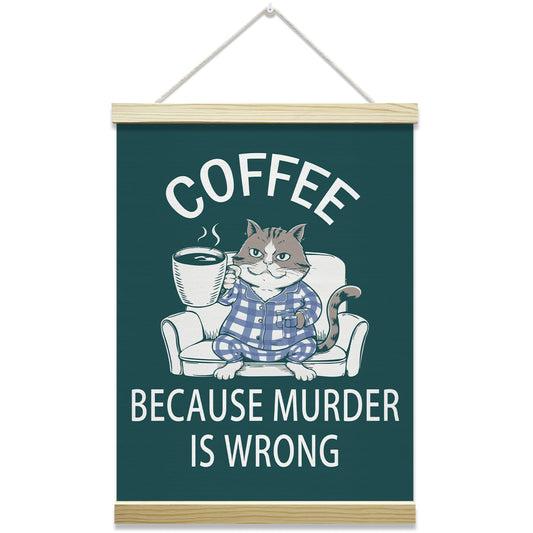 Funny Coffee Cat Poster Hanger Frame, Because Murder Is Wrong Posters Canvas Wall Art for Cafe Office Kitchen Living Room Decor, 12x16 Inches -038