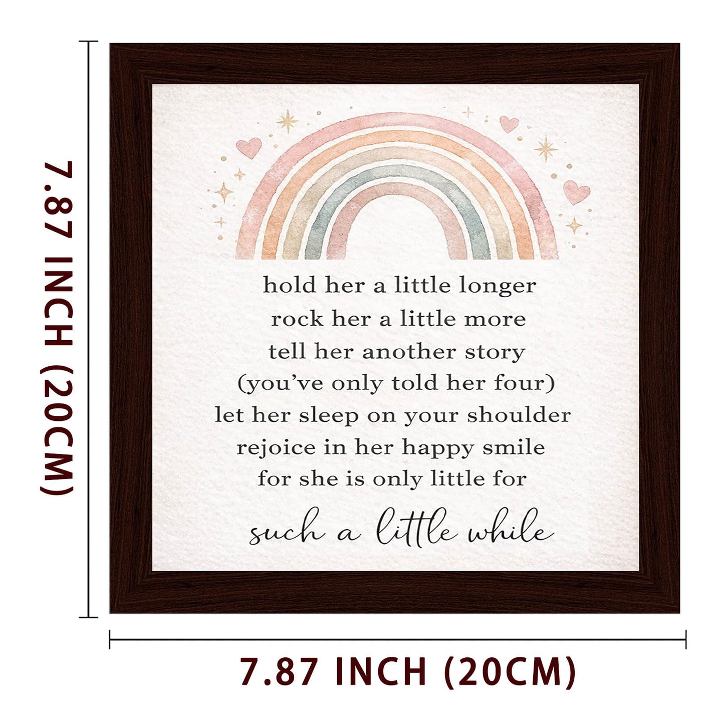 Ynjzk Baby Girl Nursery Wall Decor Wooden Framed Sign Kids Rainbow Wall Art Positive Posters Quote Art Hold Her a Little Longer Sign 8x8 Inch