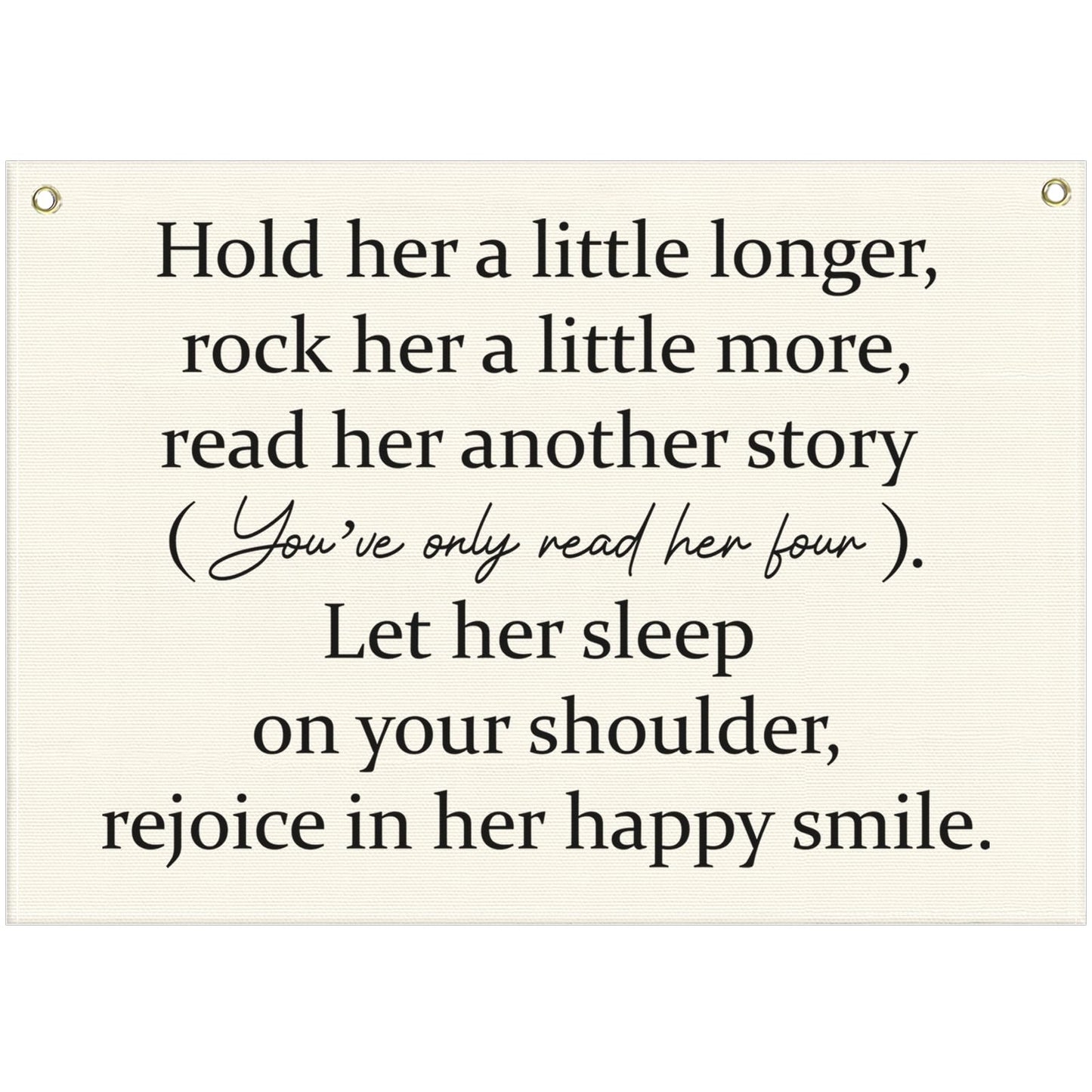 Girls Nursery Canvas Rectangular Banner-Hanging Flag Wall Decoration for Baby Girls Kids,Playroom Bedroom Dorm Decor,Baby Shower Christmas Gift-Hold Her A Little Longer 28.5"L×20"W