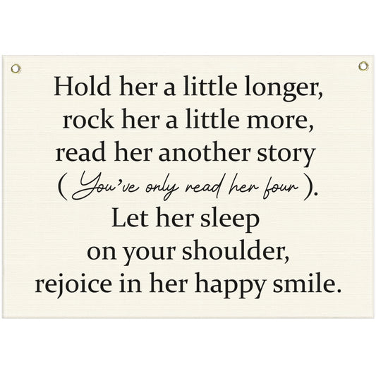 Girls Nursery Canvas Rectangular Banner-Hanging Flag Wall Decoration for Baby Girls Kids,Playroom Bedroom Dorm Decor,Baby Shower Christmas Gift-Hold Her A Little Longer 28.5"L×20"W
