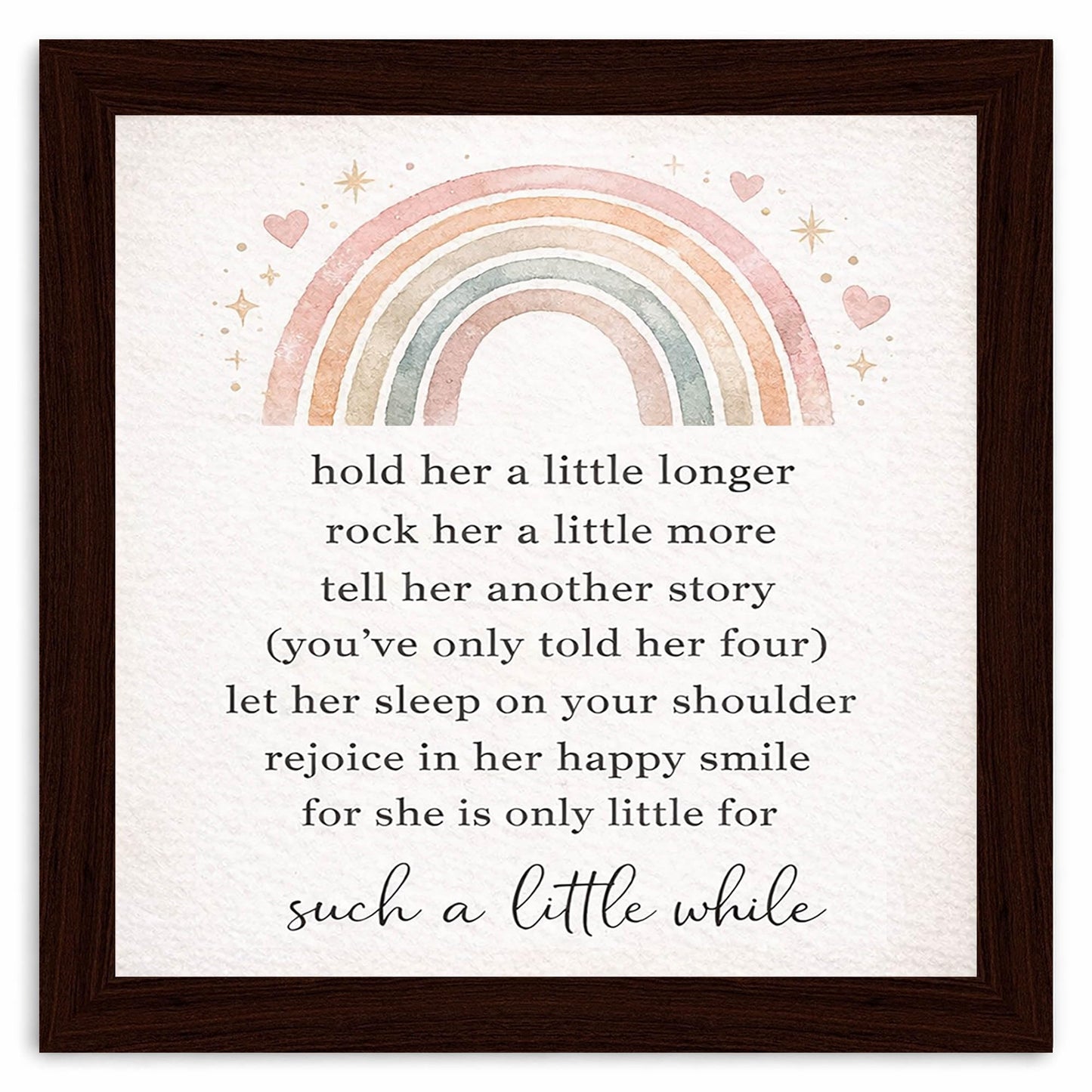 Ynjzk Baby Girl Nursery Wall Decor Wooden Framed Sign Kids Rainbow Wall Art Positive Posters Quote Art Hold Her a Little Longer Sign 8x8 Inch