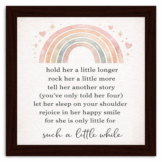 Ynjzk Baby Girl Nursery Wall Decor Wooden Framed Sign Kids Rainbow Wall Art Positive Posters Quote Art Hold Her a Little Longer Sign 8x8 Inch